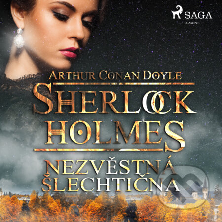 Audiokniha: Nezvěstná šlechtična (Arthur Conan Doyle). Saga Egmont, 2019 Audiokniha: Nezvěstná šlechtična (Arthur Conan Doyle). Saga Egmont, 2019