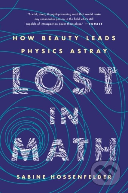 Kniha: Lost in Math (Sabine Hossenfelder). Basic Books, 2020 Kniha: Lost in Math (Sabine Hossenfelder). Basic Books, 2020