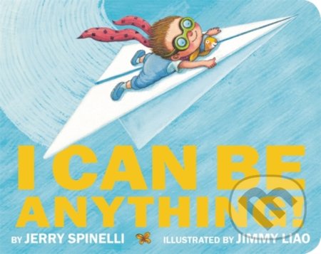 Kniha: I Can Be Anything! (Jerry Spinelli). Little, Brown, 2020 Kniha: I Can Be Anything! (Jerry Spinelli). Little, Brown, 2020
