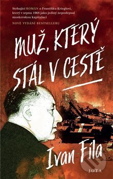 Kniha: Muž, který stál v cestě (Ivan Fila). Jota, 2020 Kniha: Muž, který stál v cestě (Ivan Fila). Jota, 2020