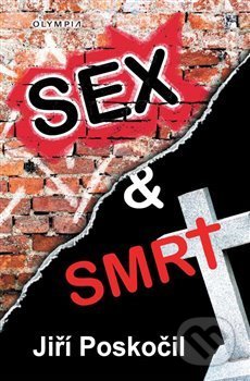 Kniha: Sex a smrt (Jiří Poskočil). Olympia, 2020 Kniha: Sex a smrt (Jiří Poskočil). Olympia, 2020