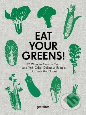 Eat Your Greens! - Anette Dieng, Gestalten Verlag, 2020