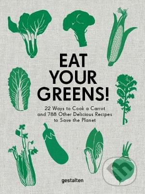 Kniha: Eat Your Greens! (Anette Dieng). Gestalten Verlag, 2020 Kniha: Eat Your Greens! (Anette Dieng). Gestalten Verlag, 2020