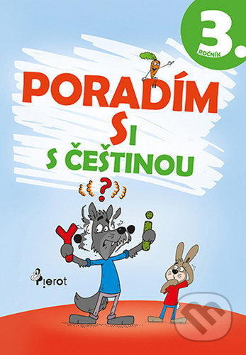 Kniha: Poradím si s češtinou 3. ročník (Petr Šulc). Pierot, 2020 Kniha: Poradím si s češtinou 3. ročník (Petr Šulc). Pierot, 2020