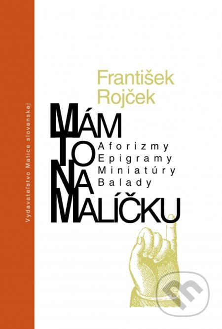 Kniha: Mám to v malíčku (František Rojček). Matica slovenská, 2020 Kniha: Mám to v malíčku (František Rojček). Matica slovenská, 2020