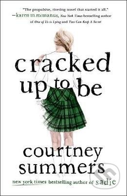 Kniha: Cracked Up to be (Courtney Summers). Wednesday Books, 2020 Kniha: Cracked Up to be (Courtney Summers). Wednesday Books, 2020