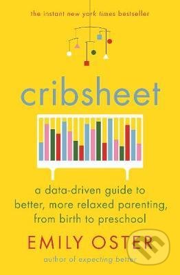 Kniha: Cribsheet (Emily Oster). Profile Books, 2020 Kniha: Cribsheet (Emily Oster). Profile Books, 2020