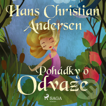 Audiokniha: Pohádky o odvaze (H.c. Andersen). Saga Egmont, 2019 Audiokniha: Pohádky o odvaze (H.c. Andersen). Saga Egmont, 2019