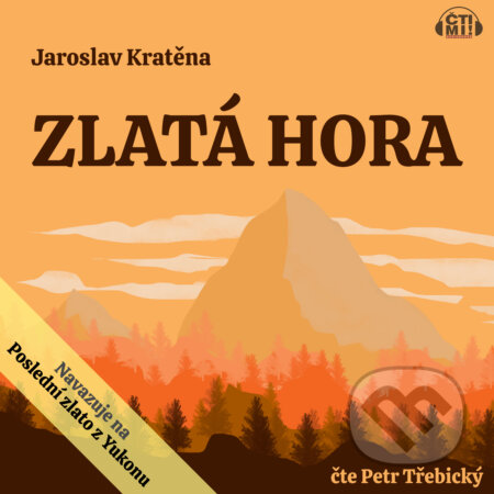 Audiokniha: Zlatá hora (Jaroslav Kratěna). Čti mi!, 2020 Audiokniha: Zlatá hora (Jaroslav Kratěna). Čti mi!, 2020