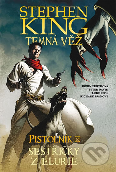 Kniha: Temná věž 7: Pistolník - Sestřičky z Elurie (Stephen King). Crew, 2020 Kniha: Temná věž 7: Pistolník - Sestřičky z Elurie (Stephen King). Crew, 2020