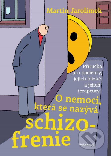 Kniha: O nemoci, která se nazýva schizofrenie (Martin Jarolímek). Vyšehrad, 2021 Kniha: O nemoci, která se nazýva schizofrenie (Martin Jarolímek). Vyšehrad, 2021