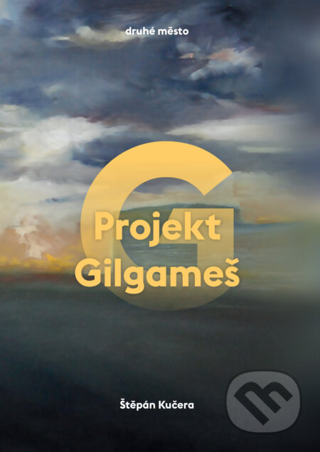 E-kniha: Projekt Gilgameš (Štěpán Kučera). Druhé město, 2019 E-kniha: Projekt Gilgameš (Štěpán Kučera). Druhé město, 2019
