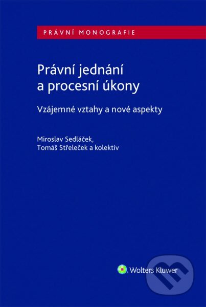 Kniha: Právní jednání a procesní úkony (Tomáš Střeleček a Miroslav Sedláček). Wolters Kluwer ČR, 2020 Kniha: Právní jednání a procesní úkony (Tomáš Střeleček a Miroslav Sedláček). Wolters Kluwer ČR, 2020