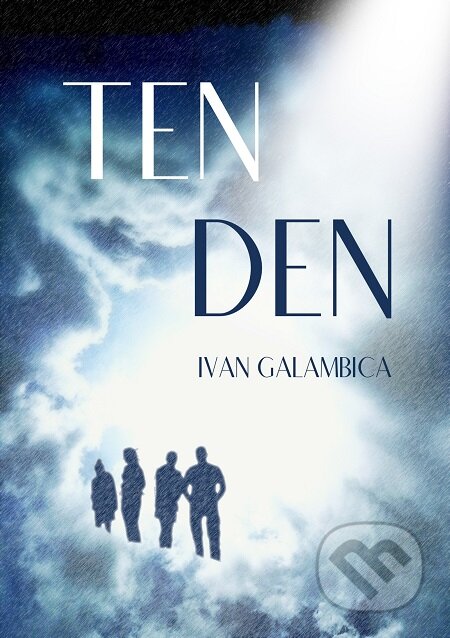 E-kniha: Ten den (Ivan Galambica). E-knihy jedou E-kniha: Ten den (Ivan Galambica). E-knihy jedou