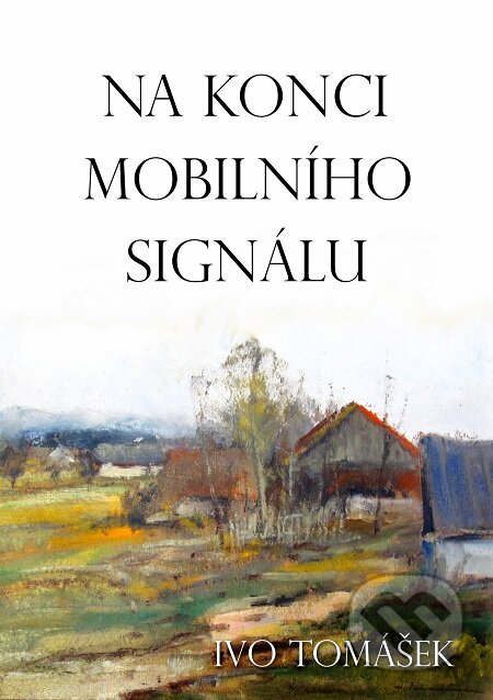E-kniha: Na konci mobilního signálu (Ivo Tomášek). E-knihy jedou E-kniha: Na konci mobilního signálu (Ivo Tomášek). E-knihy jedou