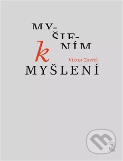 Kniha: Myšlením k myšlení (Viktor Zavřel). Dybbuk, 2020 Kniha: Myšlením k myšlení (Viktor Zavřel). Dybbuk, 2020