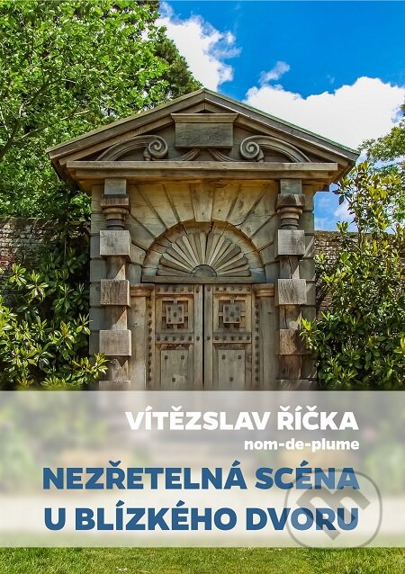 E-kniha: Nezřetelná scéna u blízkého dvoru (Vítězslav Říčka). E-knihy jedou E-kniha: Nezřetelná scéna u blízkého dvoru (Vítězslav Říčka). E-knihy jedou
