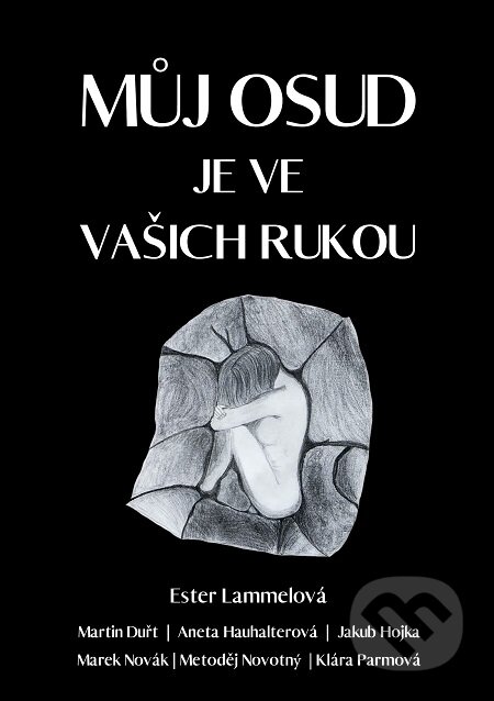 E-kniha: Můj osud je ve vašich rukou (Aneta Haushalterová, Ester Lammelová, Jakub Hojka, Klára Parmová, Marek Novák, Martin Duřt a Metoděj Novotný). E-knihy jedou E-kniha: Můj osud je ve vašich rukou (Aneta Haushalterová, Ester Lammelová, Jakub Hojka, Klára Parmová, Marek Novák, Martin Duřt a Metoděj Novotný). E-knihy jedou