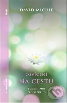 Kniha: Osvícení na cestu (David Michie). Alpha book, 2020 Kniha: Osvícení na cestu (David Michie). Alpha book, 2020