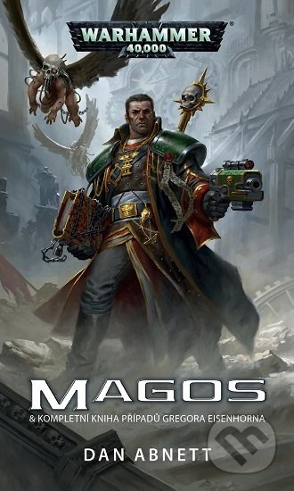 Kniha: Magos a kompletní kniha případů Gregora Eisenhorna (Dan Abnett). Polaris, 2020 Kniha: Magos a kompletní kniha případů Gregora Eisenhorna (Dan Abnett). Polaris, 2020