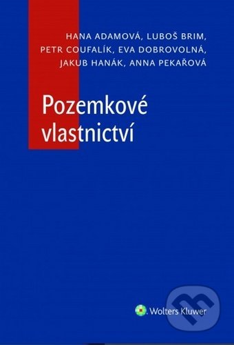 Kniha: Pozemkové vlastnictví (Hana Adamová, Luboš Brim a Petr Coufalík). Wolters Kluwer ČR, 2020 Kniha: Pozemkové vlastnictví (Hana Adamová, Luboš Brim a Petr Coufalík). Wolters Kluwer ČR, 2020