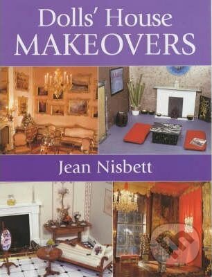 Kniha: Dolls' House Makeovers (Jean Nisbett). Guild of Master Craftsman Publications, 2002 Kniha: Dolls' House Makeovers (Jean Nisbett). Guild of Master Craftsman Publications, 2002