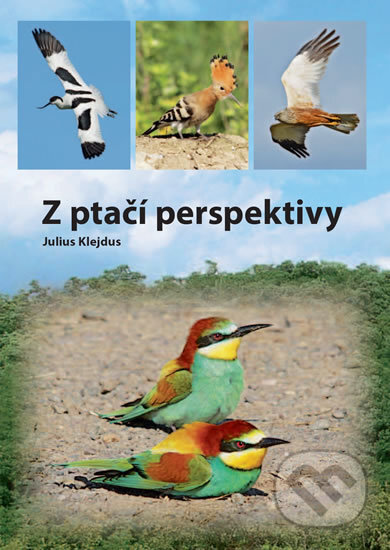 Kniha: Z ptačí perspektivy (Julius Klejdus). , 2013 Kniha: Z ptačí perspektivy (Julius Klejdus). , 2013