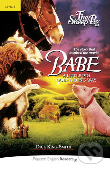 Kniha: PER Level 2: Babe-Sheep Pig (Dick King-Smith). Pearson, 2014 Kniha: PER Level 2: Babe-Sheep Pig (Dick King-Smith). Pearson, 2014
