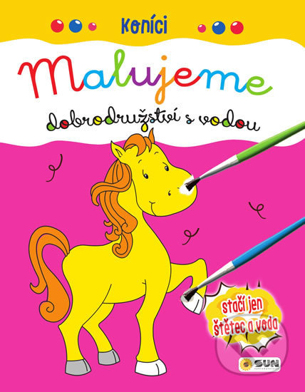 Kniha: Koníci - Malujeme dobrodružství s vodou (SUN). SUN, 2020 Kniha: Koníci - Malujeme dobrodružství s vodou (SUN). SUN, 2020