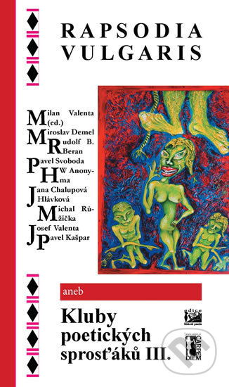 Kniha: Rapsodia vulgaris aneb Kluby poetických sprosťáků III. (Milan Valenta). Carpe diem, 2020 Kniha: Rapsodia vulgaris aneb Kluby poetických sprosťáků III. (Milan Valenta). Carpe diem, 2020