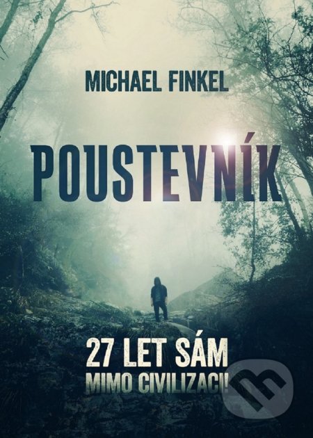 Kniha: Poustevník (Michael Finkel). XYZ, 2020 Kniha: Poustevník (Michael Finkel). XYZ, 2020