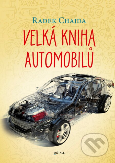 Kniha: Velká kniha automobilů (Radek Chajda). Edika, 2020 Kniha: Velká kniha automobilů (Radek Chajda). Edika, 2020