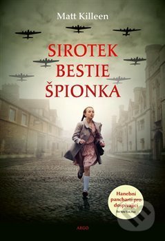 Kniha: Sirotek, bestie, špiónka (Matt Killeen). Argo, 2020 Kniha: Sirotek, bestie, špiónka (Matt Killeen). Argo, 2020