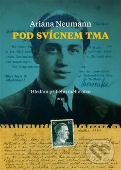 Kniha: Pod svícnem tma (Ariana Neumann). Argo, 2020 Kniha: Pod svícnem tma (Ariana Neumann). Argo, 2020