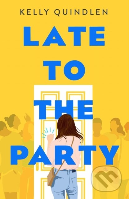 Kniha: Late to the Party (Kelly Quindlen). Roaring Brook, 2020 Kniha: Late to the Party (Kelly Quindlen). Roaring Brook, 2020