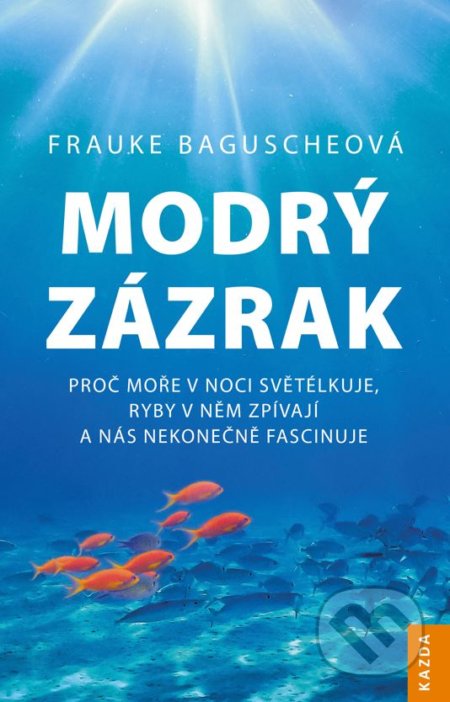 Kniha: Modrý zázrak (Frauke Bagusche). Nakladatelství KAZDA, 2020 Kniha: Modrý zázrak (Frauke Bagusche). Nakladatelství KAZDA, 2020