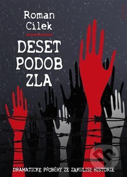 Kniha: Deset podob zla (Roman Cílek). Naše vojsko CZ, 2020 Kniha: Deset podob zla (Roman Cílek). Naše vojsko CZ, 2020