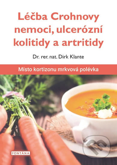 Kniha: Léčba Crohnovy nemoci, ulcerózní kolitidy a artritidy (Dirk Klante). Fontána, 2020 Kniha: Léčba Crohnovy nemoci, ulcerózní kolitidy a artritidy (Dirk Klante). Fontána, 2020