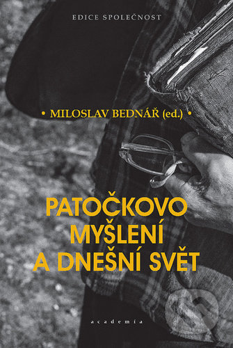 Kniha: Patočkovo myšlení a dnešní svět (Miloslav Bednář). Academia, 2020 Kniha: Patočkovo myšlení a dnešní svět (Miloslav Bednář). Academia, 2020