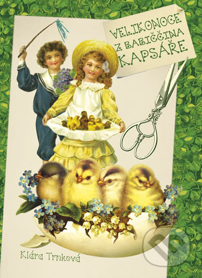 Kniha: Velikonoce z babiččina kapsáře (Klára Trnková). Studio Trnka, 2020 Kniha: Velikonoce z babiččina kapsáře (Klára Trnková). Studio Trnka, 2020
