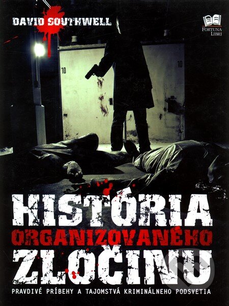 Kniha: História organizovaného zločinu (David Southwell). Fortuna Libri, 2009 Kniha: História organizovaného zločinu (David Southwell). Fortuna Libri, 2009