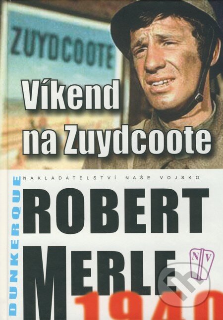 Kniha: Víkend na Zuydcoote (Robert Merle). Naše vojsko CZ, 2009 Kniha: Víkend na Zuydcoote (Robert Merle). Naše vojsko CZ, 2009
