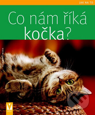 Kniha: Co nám říká kočka? (Helga Hofmann). Vašut, 2009 Kniha: Co nám říká kočka? (Helga Hofmann). Vašut, 2009