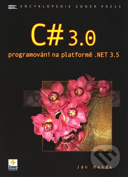Kniha: C# 3.0 - Programování na platformě .NET 3.5 (Ján Hanák). Zoner Press, 2009 Kniha: C# 3.0 - Programování na platformě .NET 3.5 (Ján Hanák). Zoner Press, 2009