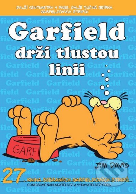 Kniha: Garfield 27: Garfield drží tlustou linii (Jim Davis). Crew, 2009 Kniha: Garfield 27: Garfield drží tlustou linii (Jim Davis). Crew, 2009