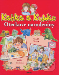 Kniha: Katka a Kubko - Oteckove narodeniny (Matys). Matys, 2009 Kniha: Katka a Kubko - Oteckove narodeniny (Matys). Matys, 2009