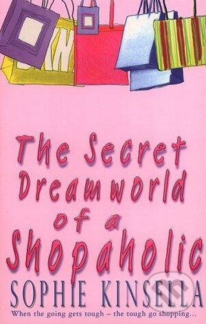 Kniha: The Secret Dreamworld of a Shopaholic (Sophie Kinsella). Black Swan, 2006 Kniha: The Secret Dreamworld of a Shopaholic (Sophie Kinsella). Black Swan, 2006