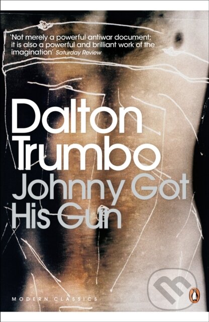 Kniha: Johnny Got His Gun (Trumbo Dalton). Penguin Classics, 2009 Kniha: Johnny Got His Gun (Trumbo Dalton). Penguin Classics, 2009