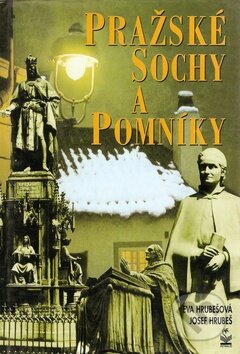 Kniha: Pražské sochy a pomníky (Josef Hrubeš a Eva Hrubešová). Petrklíč, 2009 Kniha: Pražské sochy a pomníky (Josef Hrubeš a Eva Hrubešová). Petrklíč, 2009