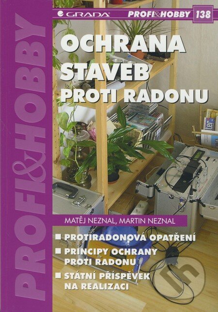 Kniha: Ochrana staveb proti radonu (Martin Neznal a Matěj Neznal). Grada, 2009 Kniha: Ochrana staveb proti radonu (Martin Neznal a Matěj Neznal). Grada, 2009